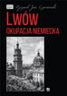 Ryszard Jan Czarnowski - Lwów. Okupacja niemiecka