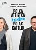 Karolina Wigura, Tomasz Terlikowski - Polka ateistka kontra Polak katolik