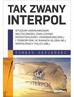 Safjański Tomasz - Tak zwany Interpol. Studium uwarunkowań skuteczności zwalczania przestępczości transgranicznej i terroryzmu w ramach globalnej współpracy policyjnej