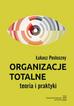 Posłuszny Łukasz - Organizacje totalne. Teoria i praktyka 