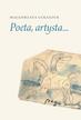 Łukaszuk Małgorzata - Poeta, artysta.... Norwid, Schulz, Leśmian, Czapski, Wat, Czechowicz, Białoszewski 