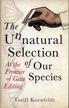 Kornfeldt Torill - The Unnatural Selection of Our Species. At the Frontier of Gene Editing 