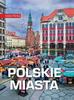 praca zbiorowa - Nasza Polska. Polskie miasta