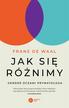 Frans de Waal - Jak się różnimy?. Gender oczami prymatologa