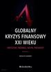 Nawrot Wioletta - Globalny kryzys finansowy XXI wieku. Przyczyny, przebieg, skutki, prognozy 
