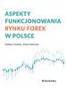 Łukasz Furman, Anna Hańczyk - Aspekty funkcjonowania rynku FOREX w Polsce 