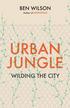 Wilson Ben - Urban Jungle. Wilding the city 