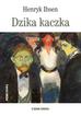 Ibsen Henryk - Dzika kaczka 