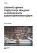 Anna Górska - Zdolność sądowa i legitymacja skargowa w postępowaniu sądowoadministracyjnym