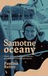 Paulina Reiter - Samotne oceany Historia Krystyny Chojnowskiej-Liskiewicz, pierwszej kobiety, która opłynęła świat solo