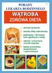 Opracowanie zbiorowe - Wątroba. Zdrowa dieta. Porady Lekarza Rodzinnego
