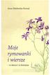 Moje rymowanki i wiersze - te dawne i te dzisiejsze
