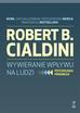 Robert B. Cialdini - Wywieranie wpływu na ludzi. Psychologia perswazji
