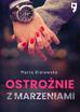 Marta Bielawska - Ostrożnie z marzeniami. Tom 2