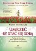 Anita Moorjani - Umrzeć by stać się sobą