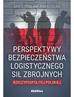 Pawlisiak Mieczysław - Perspektywy bezpieczeństwa logistycznego Sił Zbrojnych Rzeczypospolitej Polskiej