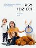 Wojtków Piotr, Zaniewska-Wojtków Zofia - Psy i dzieci. Jak ugryźć temat 