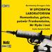 Sala Bartłomiej Grzegorz - W upiornym laboratorium Homunkulus, golem, potwór Frankensteina, Mr Hyde i inni 