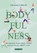 Caldwell Christine - Bodyfulness. Jak poprawić swoje relacje z ciałem poprzez zmysły, oddech i ruch 