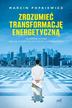 Popkiewicz Marcin - Zrozumieć transformację energetyczną. Zrozumieć transformacje energetyczną 