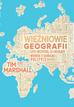 Marshall Tim - Więźniowie geografii, czyli wszystko, co chciałbyś wiedzieć o globalnej polityce 