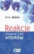 Atkins Peter - Reakcje.. Prywatne życie atomów 
