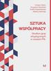 Tomasz Ferenc, Krzysztof Olechnicki, Paulina Rojek-Adamek - Sztuka współpracy. Studium grup artystycznych w czasach PRL