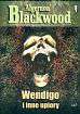 Blackwood Algernon - Wendigo i inne upiory 