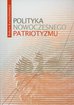 Kuraszkiewicz Robert - Polityka nowoczesnego patriotyzmu