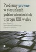 Problemy prawne w stosunkach polsko-niemieckich u progu XXI wieku 