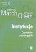 March James G., Olsen Johan P. - Instytucje Organizacyjne podstawy polityki 