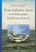 Bugajski Dariusz - Prawa żeglugowe okrętu w świetle prawa międzynarodowego 