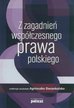 red. Doczekalska Agnieszka - Z zagadnień współczesnego prawa polskiego