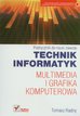 Rudny Tomasz - Technik informatyk Multimedia i grafika komputerowa Podręcznik do nauki zawodu 