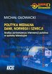 red. Głowacki Michał - Polityka medialna Danii, Norwegii i Szwecji. Analiza porównawcza interwencji państwa w systemy telewizyjne