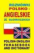 Rozmówki polsko angielskie ze słowniczkiem. Polish-English Phrasebook and Dictionary 