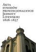 red. Liedke Marzena, red. Guzowski Piotr - Akta synodów prowincjonalnych Jednoty Litewskiej 1626-1637