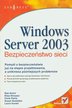 Amini Rob, Khnaser Elias, Peiris Chris, Snedaker Susan, Hunter Laura - Windows Server 2003. Bezpieczeństwo sieci 