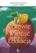 Mirosław Kowalski, Anna Gaweł - Zdrowie - wartość - edukacja