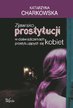 Katarzyna Charkowska - Zjawisko prostytucji w doświadczeniach prostytuujących się kobiet