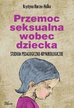 Krystyna Marzec-Holka - Przemoc seksualna wobec dziecka