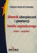 Kapusta Piotr - Słownik ubezpieczeń i gwarancji handlu zagranicznego polsko angielski 