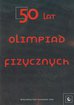 50 lat Olimpiad Fizycznych. Wybrane zadania z rozwiązaniami 