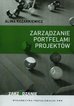 Kozarkiewicz Alina - Zarządzanie portfelami projektów. Wdrażanie i monitorowanie strategii organizacji przez projekty. 