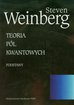 Weinberg Steven - Teoria pól kwantowych Tom 1. Podstawy 