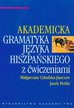 Cybulska-Janczew Małgorzata, Perlin Jacek - Akademicka gramatyka języka hiszpańskiego z ćwiczeniami 
