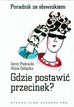 Podracki Jerzy, Gałązka Alina - Gdzie postawić przecinek. Poradnik ze słownikiem 