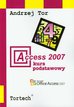 Tor Andrzej - Access 2007 Kurs podstawowy 