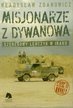 Zdanowicz Władysław - Misjonarze z Dywanowa Tom 3 Honkey. Szeregowy Lenczyk na misji w Iraku 