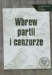 Wbrew partii i cenzurze. Media podziemne w PRL. Studia i artykuły. 